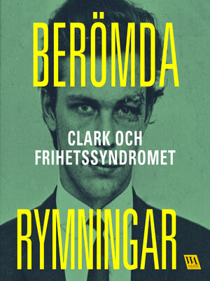 cover image of Berömda rymningar – Clark och frihetssyndromet